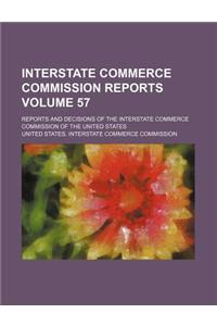 Interstate Commerce Commission Reports Volume 57; Reports and Decisions of the Interstate Commerce Commission of the United States