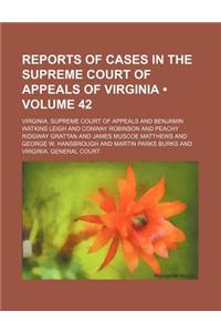 Reports of Cases in the Supreme Court of Appeals of Virginia (Volume 42)