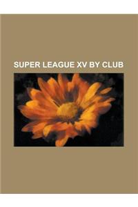 Super League XV by Club