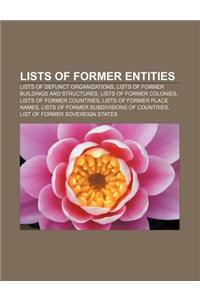 Lists of Former Entities