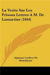 Verite Sur Les Prisons Lettres A M. De Lamartine (1844)