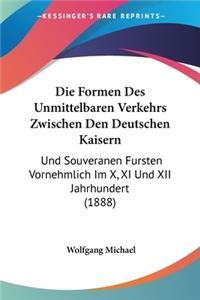 Die Formen Des Unmittelbaren Verkehrs Zwischen Den Deutschen Kaisern