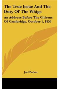 The True Issue and the Duty of the Whigs