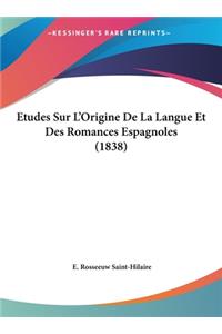 Etudes Sur L'Origine de La Langue Et Des Romances Espagnoles (1838)