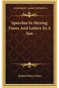 Speeches in Stirring Times and Letters to a Son