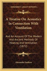 Treatise on Acoustics in Connection with Ventilation a Treatise on Acoustics in Connection with Ventilation