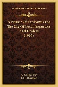 Primer Of Explosives For The Use Of Local Inspectors And Dealers (1905)