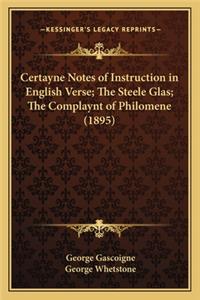 Certayne Notes of Instruction in English Verse; The Steele Glas; The Complaynt of Philomene (1895)