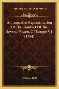 An Impartial Representation Of The Conduct Of The Several Powers Of Europe V1 (1754)