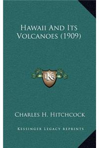 Hawaii And Its Volcanoes (1909)