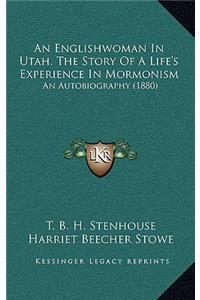 An Englishwoman in Utah, the Story of a Life's Experience in Mormonism