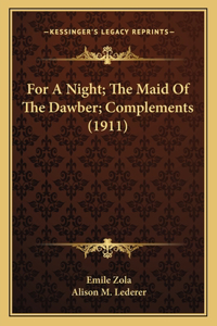 For A Night; The Maid Of The Dawber; Complements (1911)