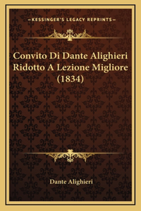 Convito Di Dante Alighieri Ridotto A Lezione Migliore (1834)