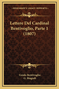Lettere Del Cardinal Bentivoglio, Parte 1 (1807)