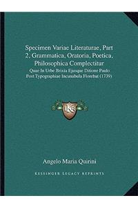 Specimen Variae Literaturae, Part 2, Grammatica, Oratoria, Poetica, Philosophica Complectitur