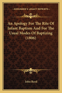 Apology For The Rite Of Infant Baptism And For The Usual Modes Of Baptizing (1806)