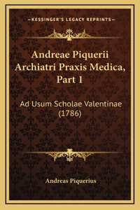 Andreae Piquerii Archiatri Praxis Medica, Part 1