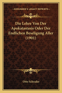 Die Lehre Von Der Apokatastasis Oder Der Endlichen Beseligung Aller (1901)