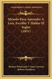 Metodo Para Aprender A Leer, Escribir Y Hablar El Ingles (1851)