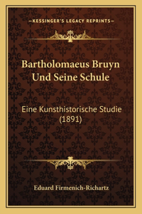 Bartholomaeus Bruyn Und Seine Schule