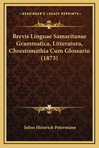 Brevis Linguae Samaritanae Grammatica, Litteratura, Chrestomathia Cum Glossario (1873)