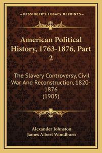 American Political History, 1763-1876, Part 2