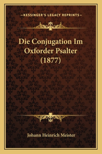 Die Conjugation Im Oxforder Psalter (1877)