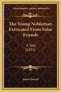 The Young Nobleman Extricated From False Friends