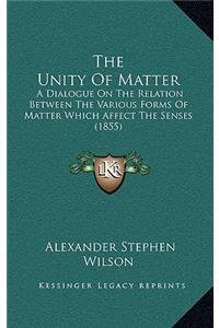 The Unity Of Matter