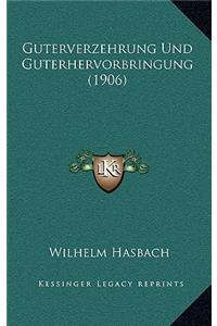 Guterverzehrung Und Guterhervorbringung (1906)