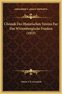 Chronik Des Historischen Vereins Fur Das Wirtembergische Franken (1853)