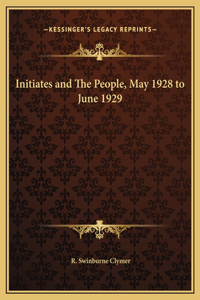 Initiates and The People, May 1928 to June 1929