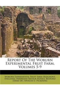 Report of the Woburn Experimental Fruit Farm, Volumes 5-9