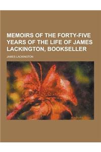 Memoirs of the Forty-Five Years of the Life of James Lackington, Bookseller
