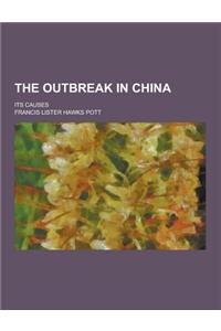 The Outbreak in China; Its Causes