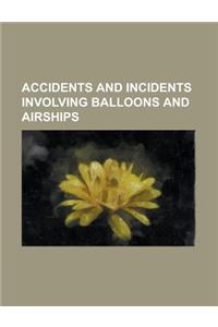 Accidents and Incidents Involving Balloons and Airships