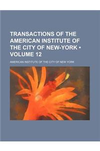 Transactions of the American Institute of the City of New-York (Volume 12)
