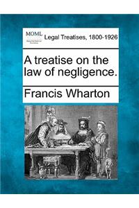 treatise on the law of negligence.