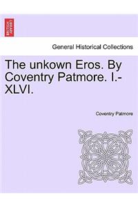 The Unkown Eros. by Coventry Patmore. I.-XLVI.
