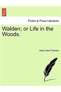 Walden; Or Life in the Woods.