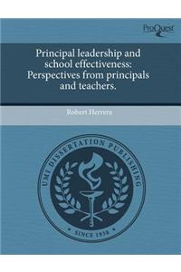 Principal Leadership and School Effectiveness: Perspectives from Principals and Teachers