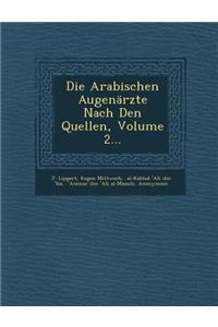 Die Arabischen Augenarzte Nach Den Quellen, Volume 2...