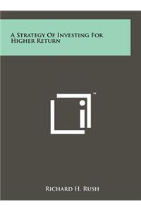 Strategy of Investing for Higher Return