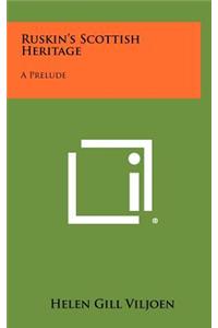 Ruskin's Scottish Heritage