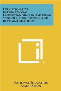 Education For International Understanding In American Schools, Suggestions And Recommendations