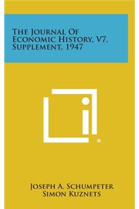 The Journal of Economic History, V7, Supplement, 1947