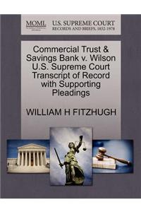 Commercial Trust & Savings Bank V. Wilson U.S. Supreme Court Transcript of Record with Supporting Pleadings