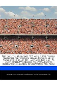 The Essential Guide for Fifa World Cup Players: Spotlight on Frantisek Straka, Including His Background, Clubs He Has Played for Such as Wuppertaler Sv Borussia, AC Sparta Prague, International Ca