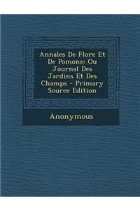 Annales de Flore Et de Pomone: Ou Journal Des Jardins Et Des Champs