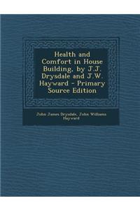 Health and Comfort in House Building, by J.J. Drysdale and J.W. Hayward